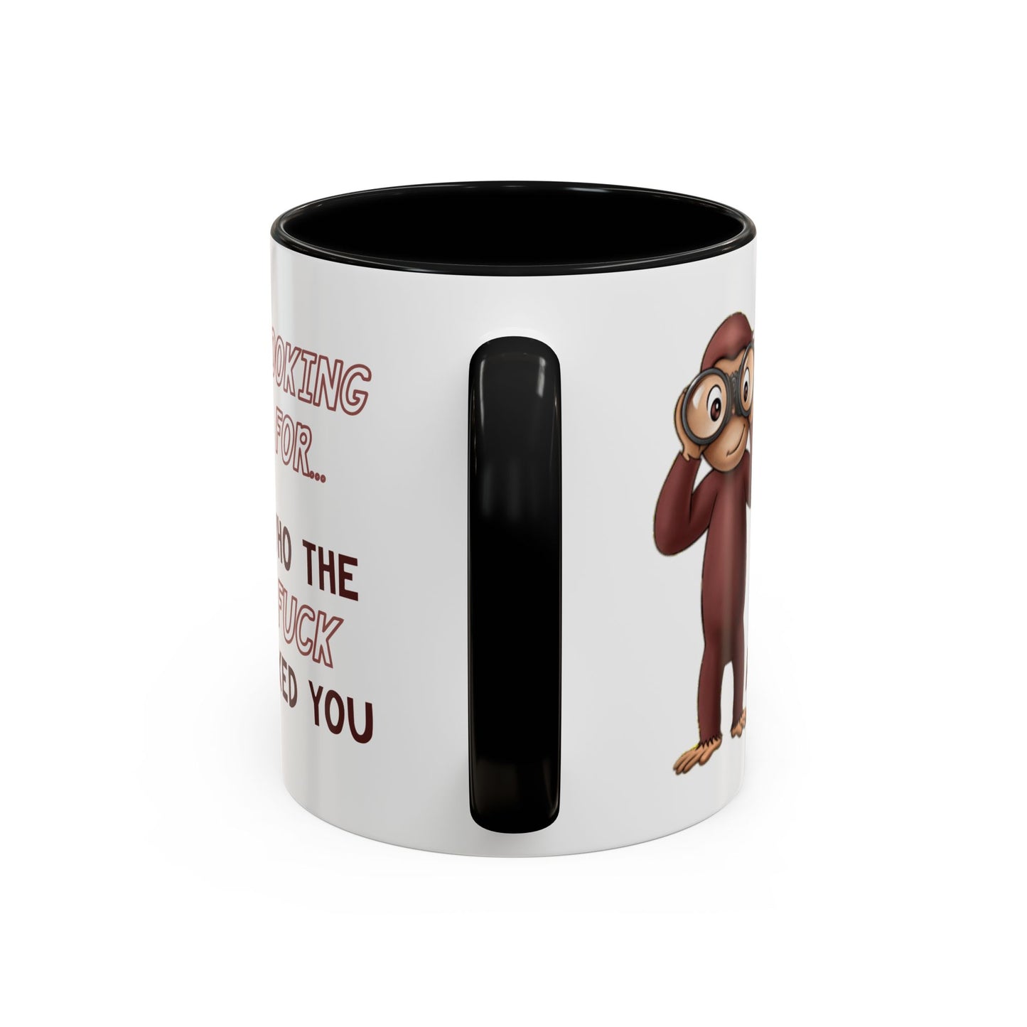 Adult Mug - Looking For Who The Fuck Asked You