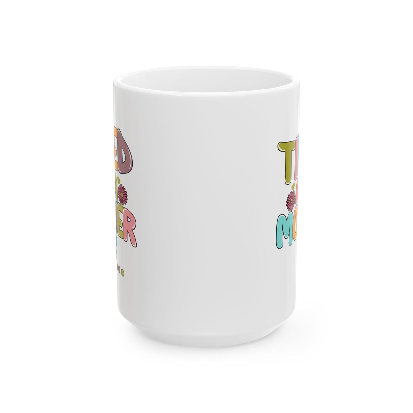 Humor Mug - Tired As a Mother