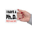 Adult Mug - I Have A Ph.d.