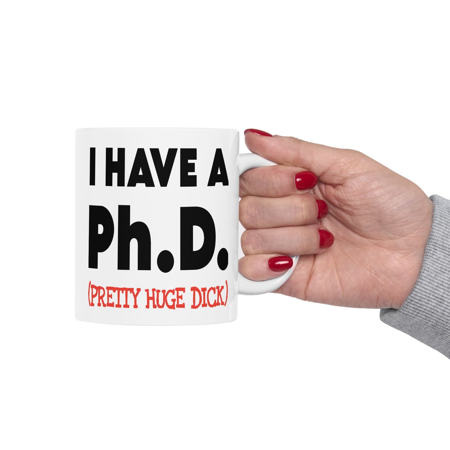 Adult Mug - I Have A Ph.d.
