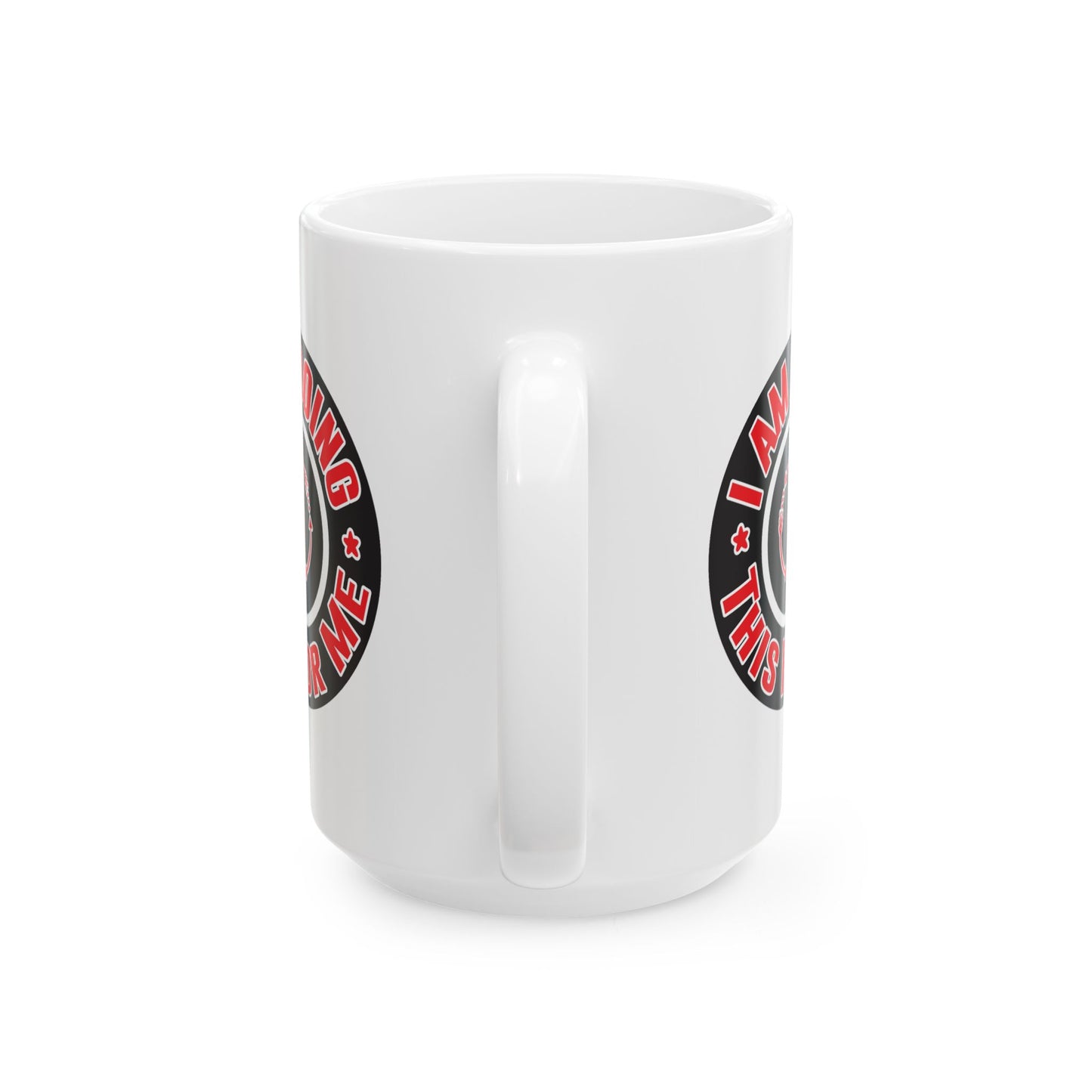 Motivation Mug - I Am Doing This For Me Badge