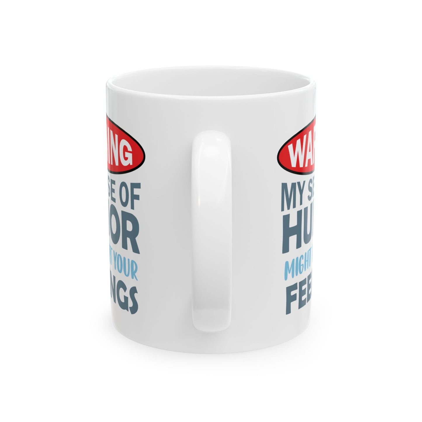 Humor Mug - Warning My Sense of Humour May Hurt Your Feelings