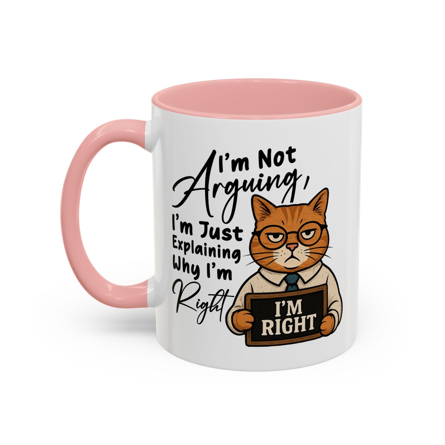 Humor Mug - I'm Not Arguing