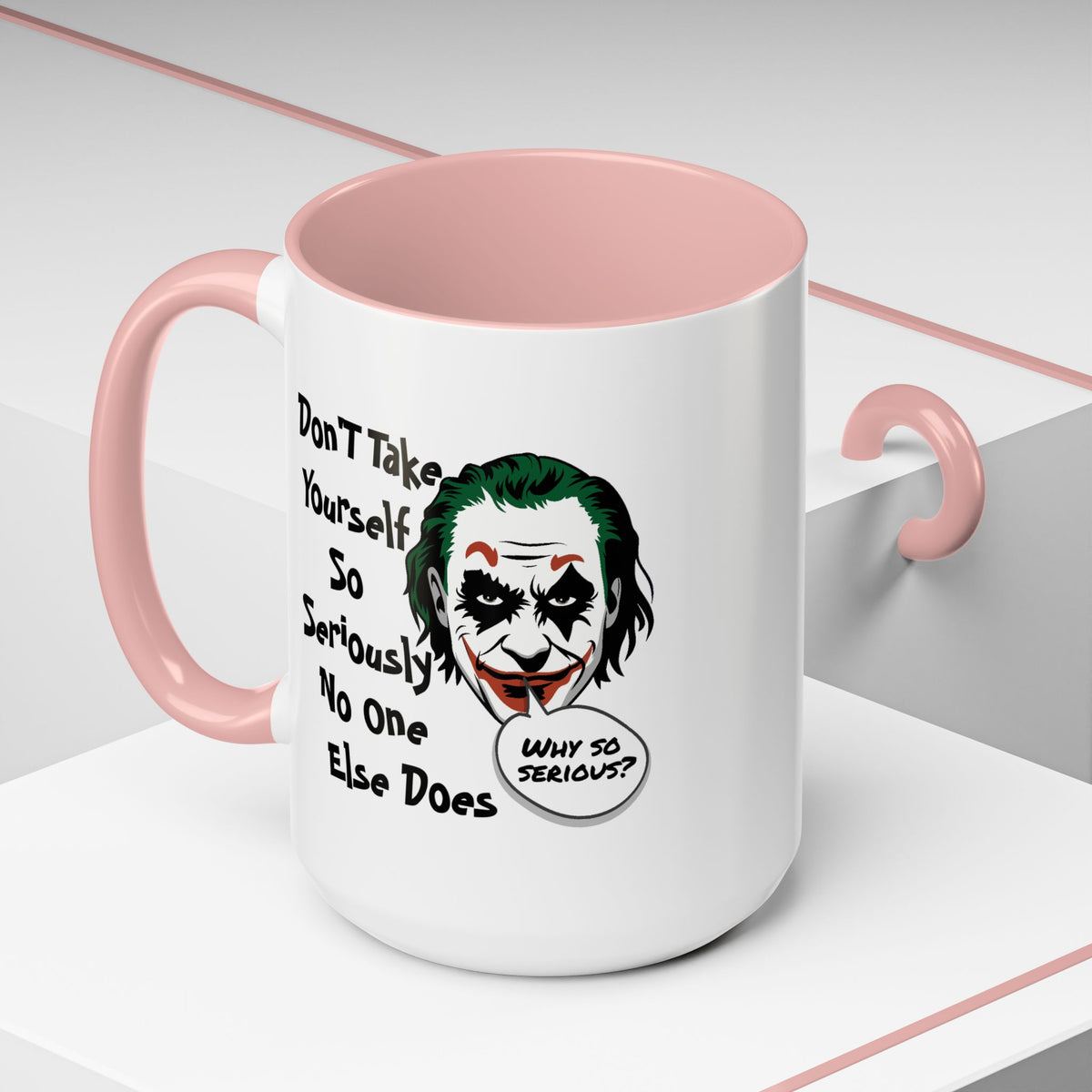 Humor Mug - Don't Take Yourself So Seriously