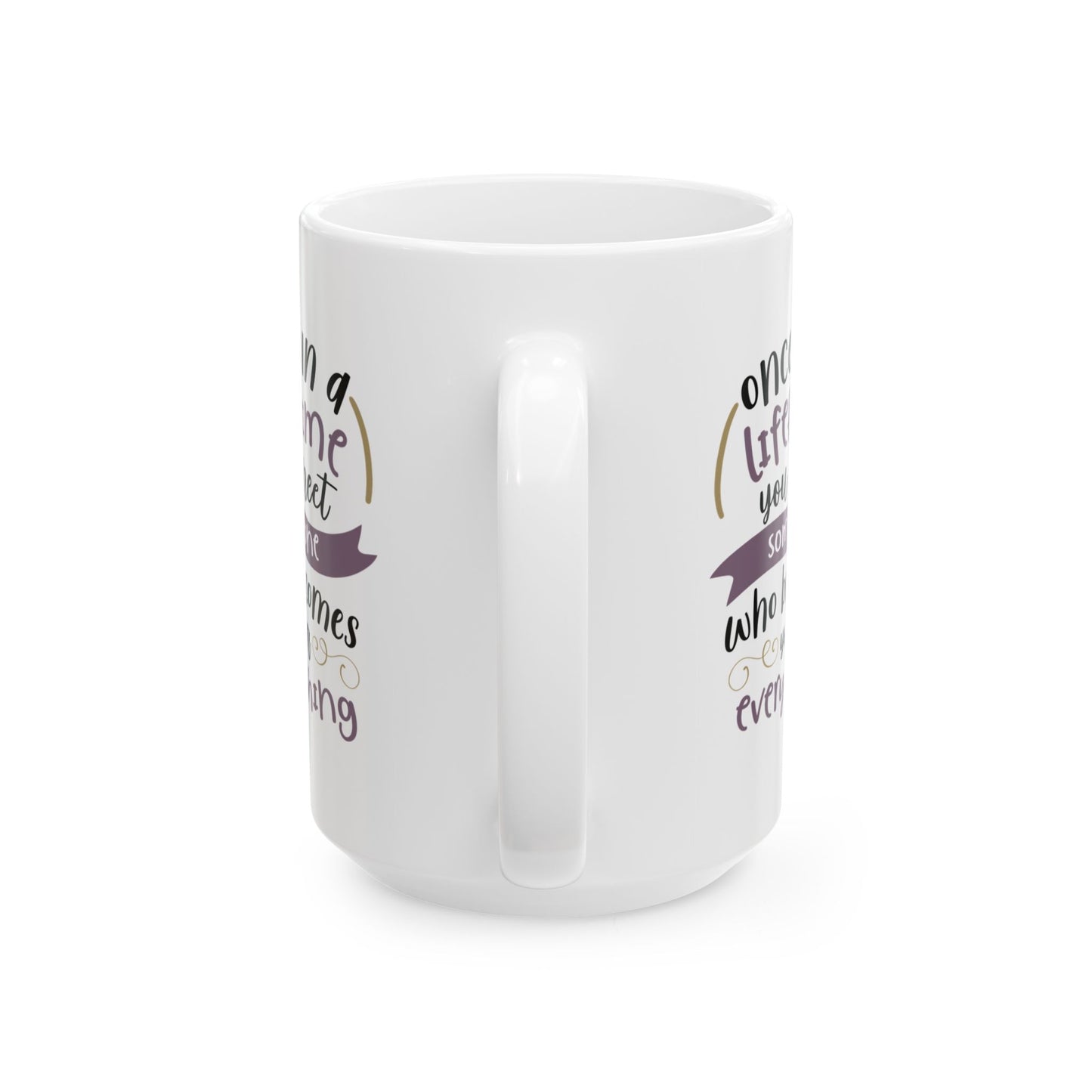 Anniversary Mug - Once In A Lifetime