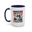 Humor Mug - Whatever I Did to Piss You Off