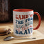 4th of July Mug - Land of The Free Because of The Brave
