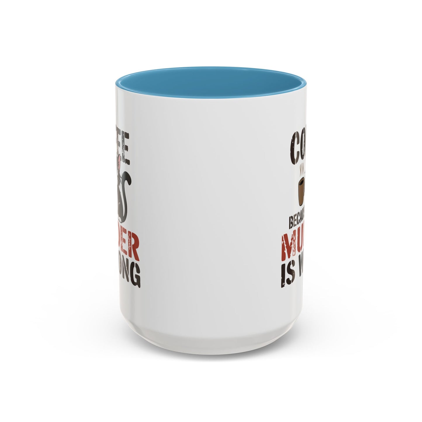 Humor Mug -  Coffee Because Murder is Wrong