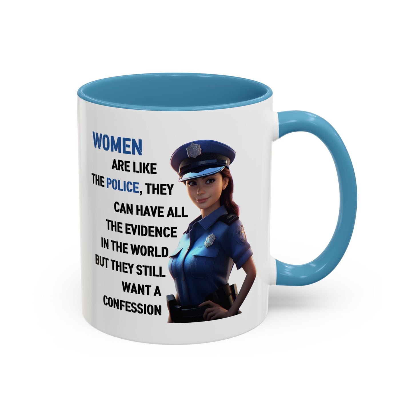 Humor Mug - Woman Are Like The Police