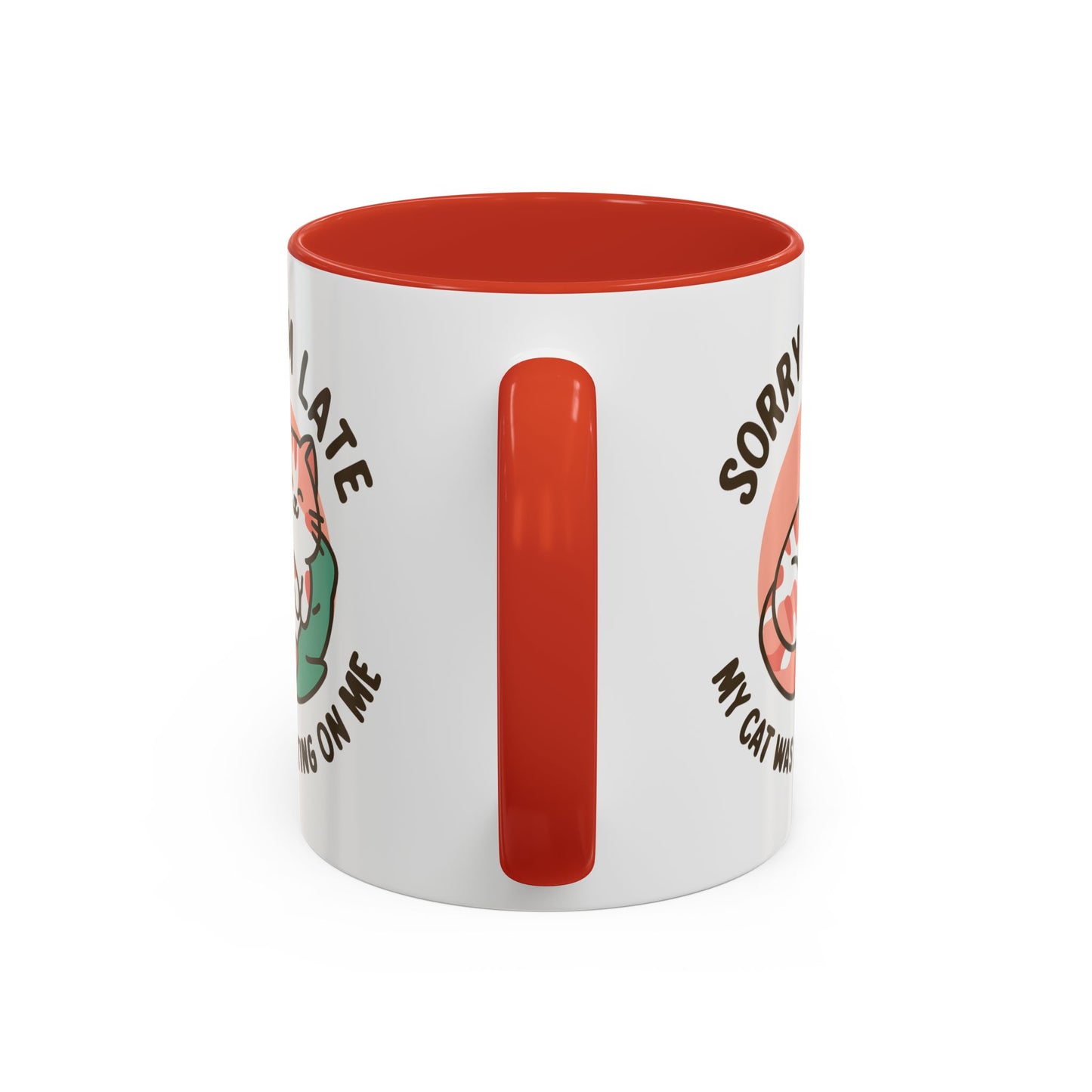 Humor Mug - Sorry I'm Late My Cat Was Sitting on Me