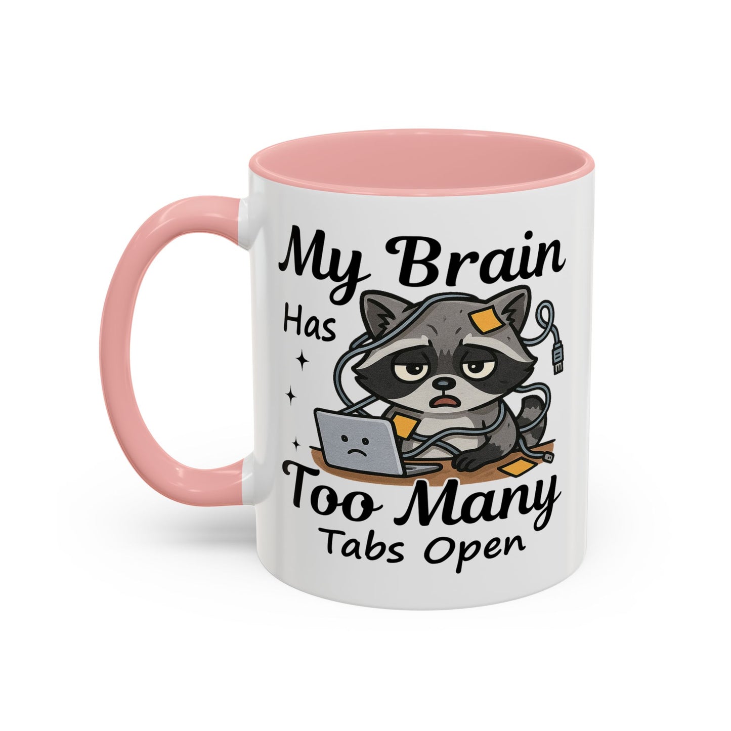 Humor Mug - My Brain Has Too Many Many Tabs Open