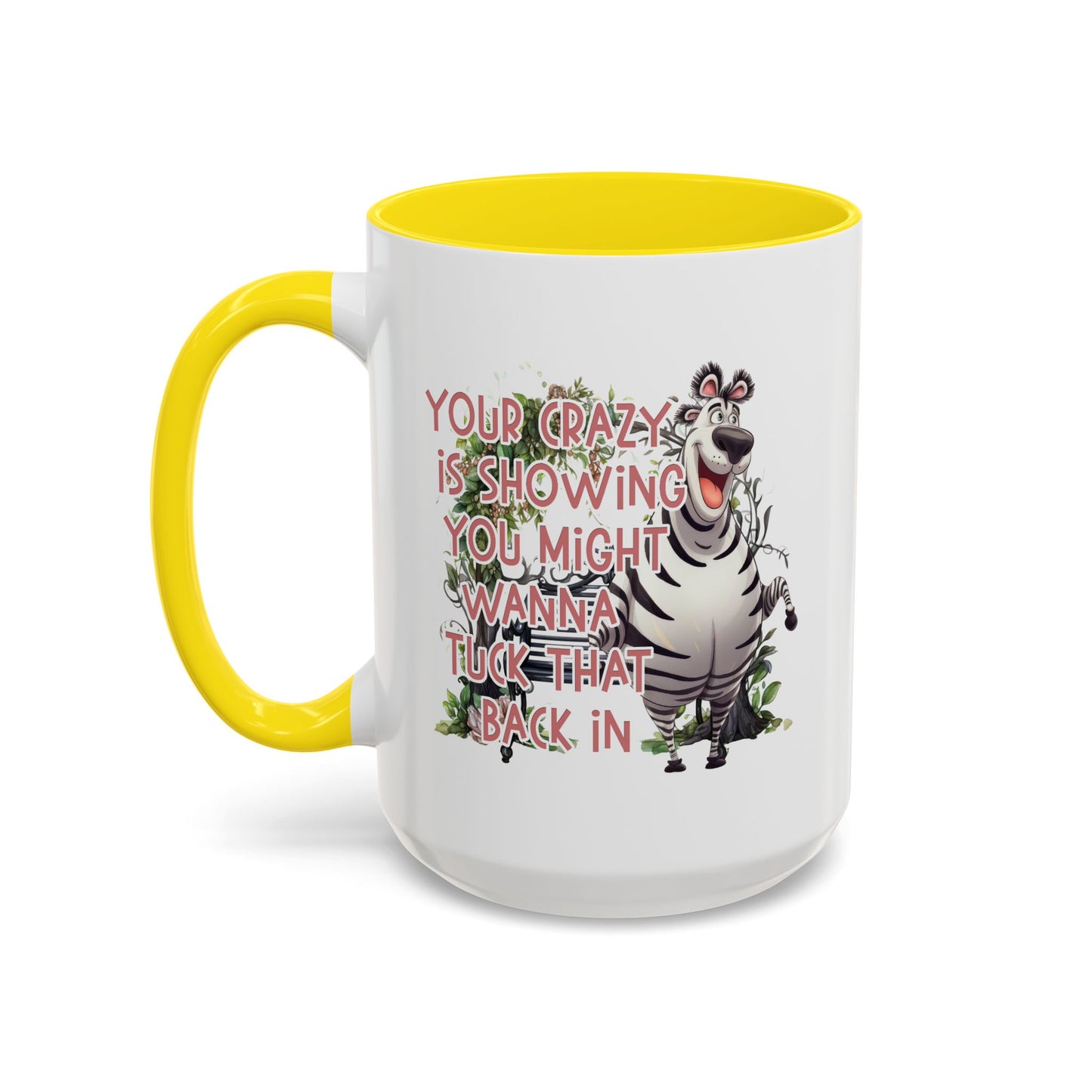 Humor Mug - Your Crazy is Showing