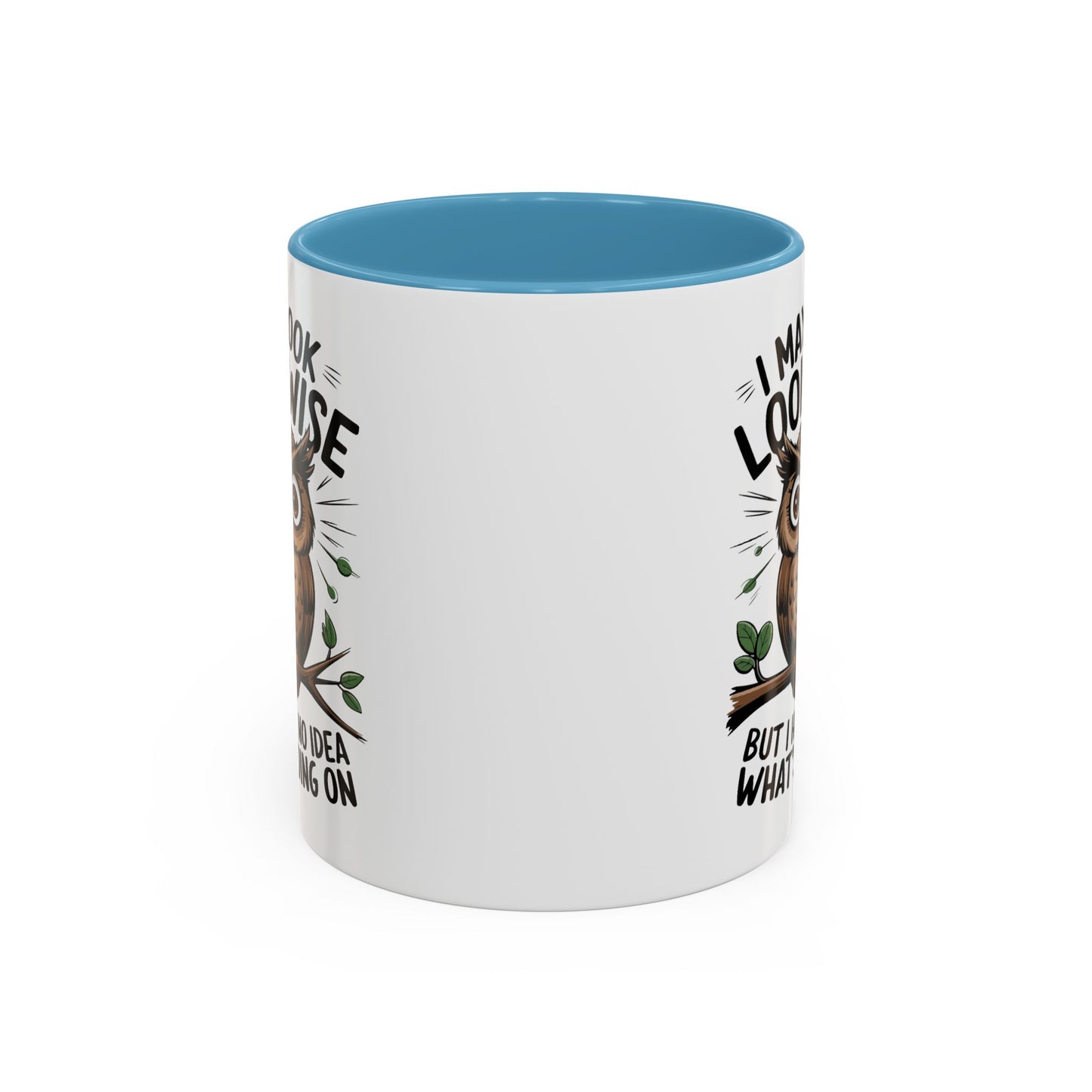 Humor Mug - I May look Wise
