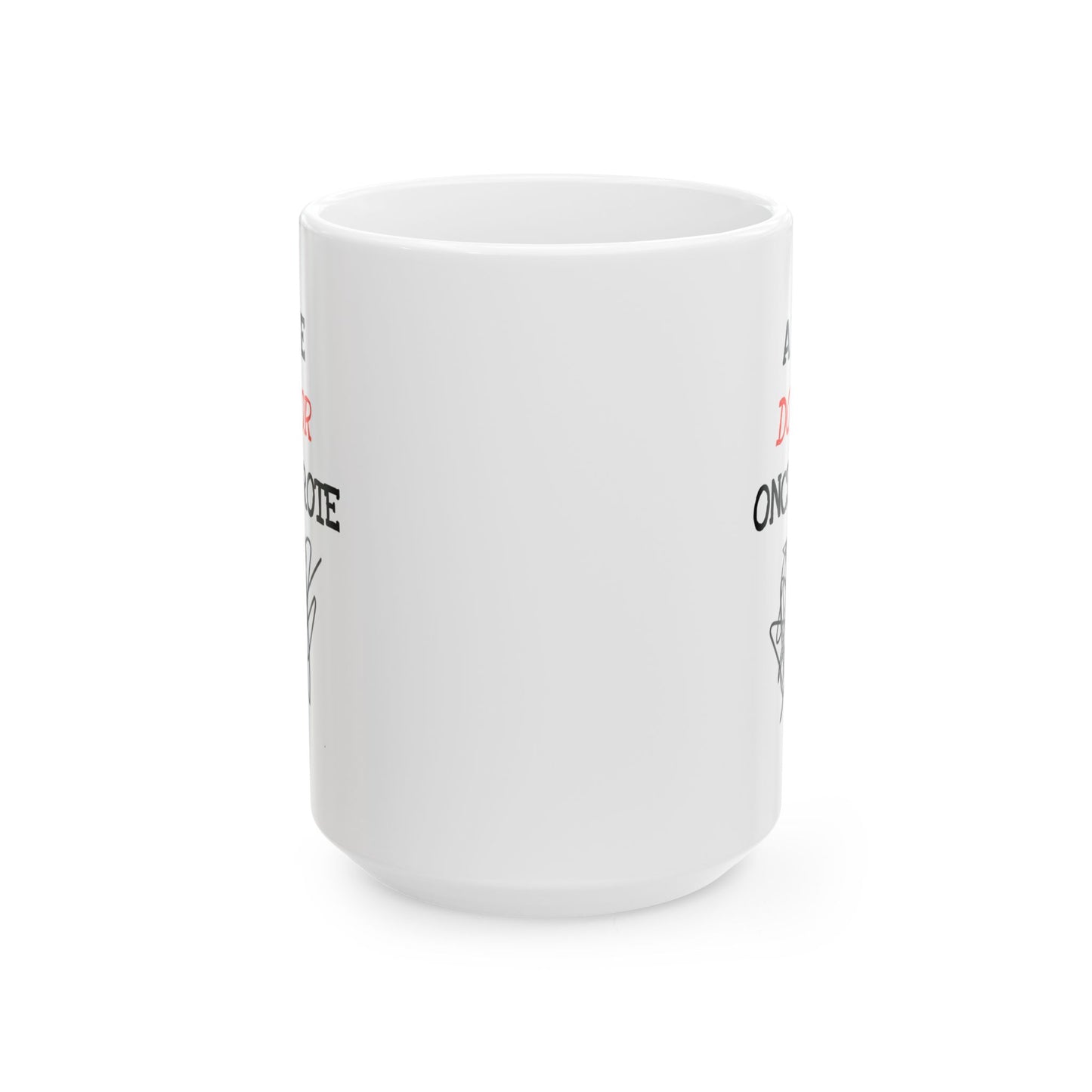 Humor Mug - A Wise Doctor Once Wrote