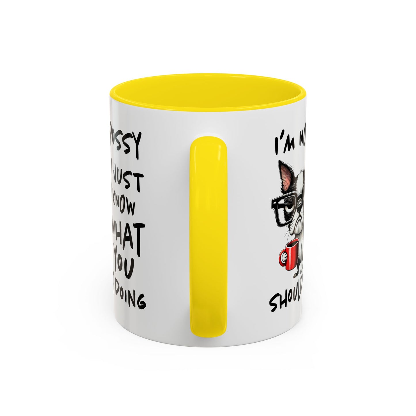 Humor Mug - I'm Not Bossy I Just Know What You Should Be Doing