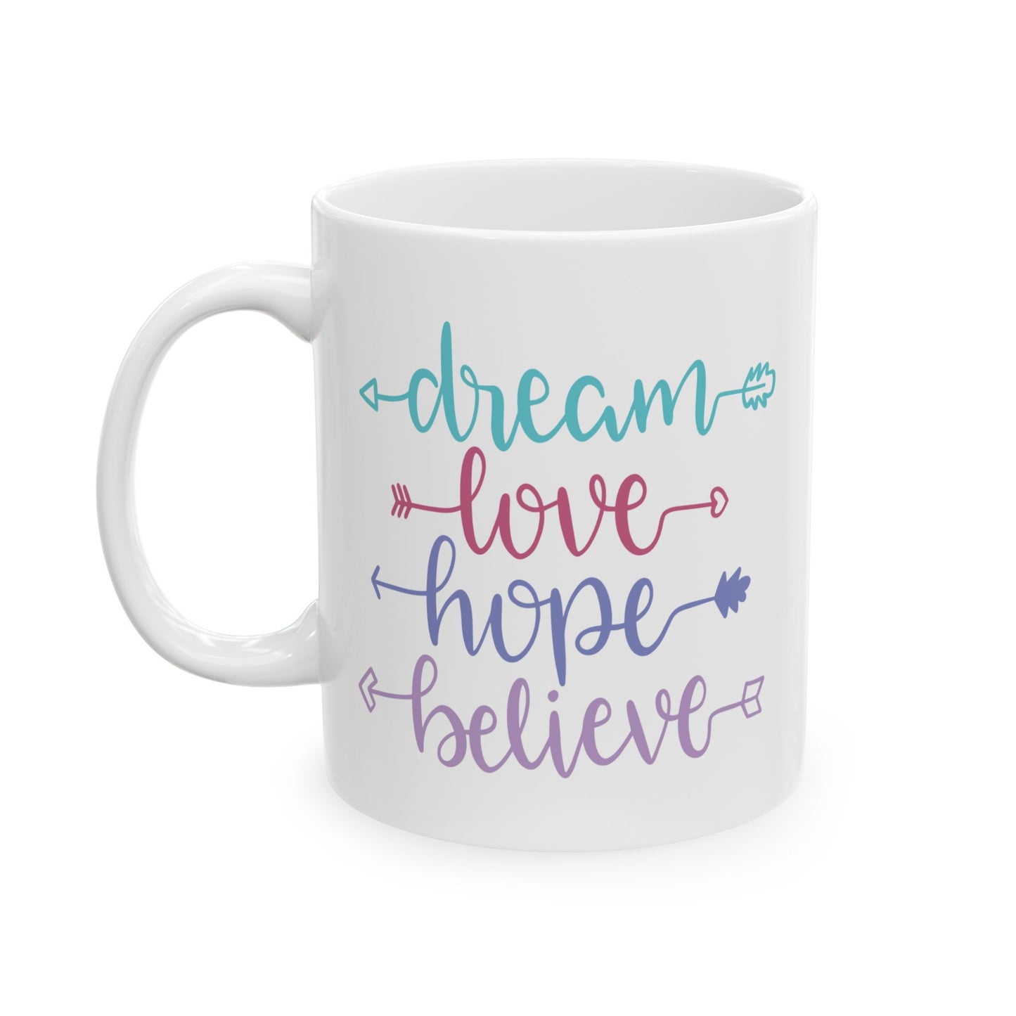 Motivation Mug - Dream Love Hope Believe