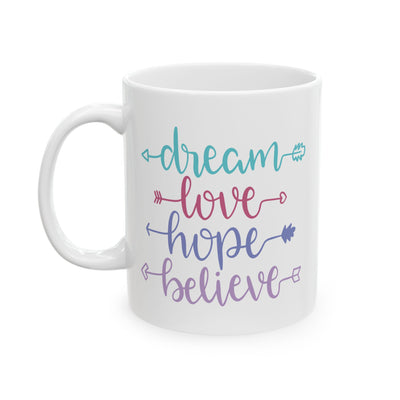 Motivation Mug - Dream Love Hope Believe
