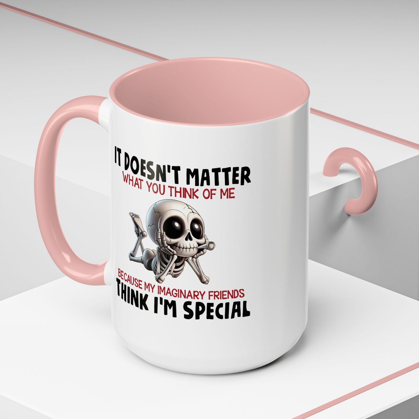 Humor Mug - It Doesn't Matter What You Think of Me
