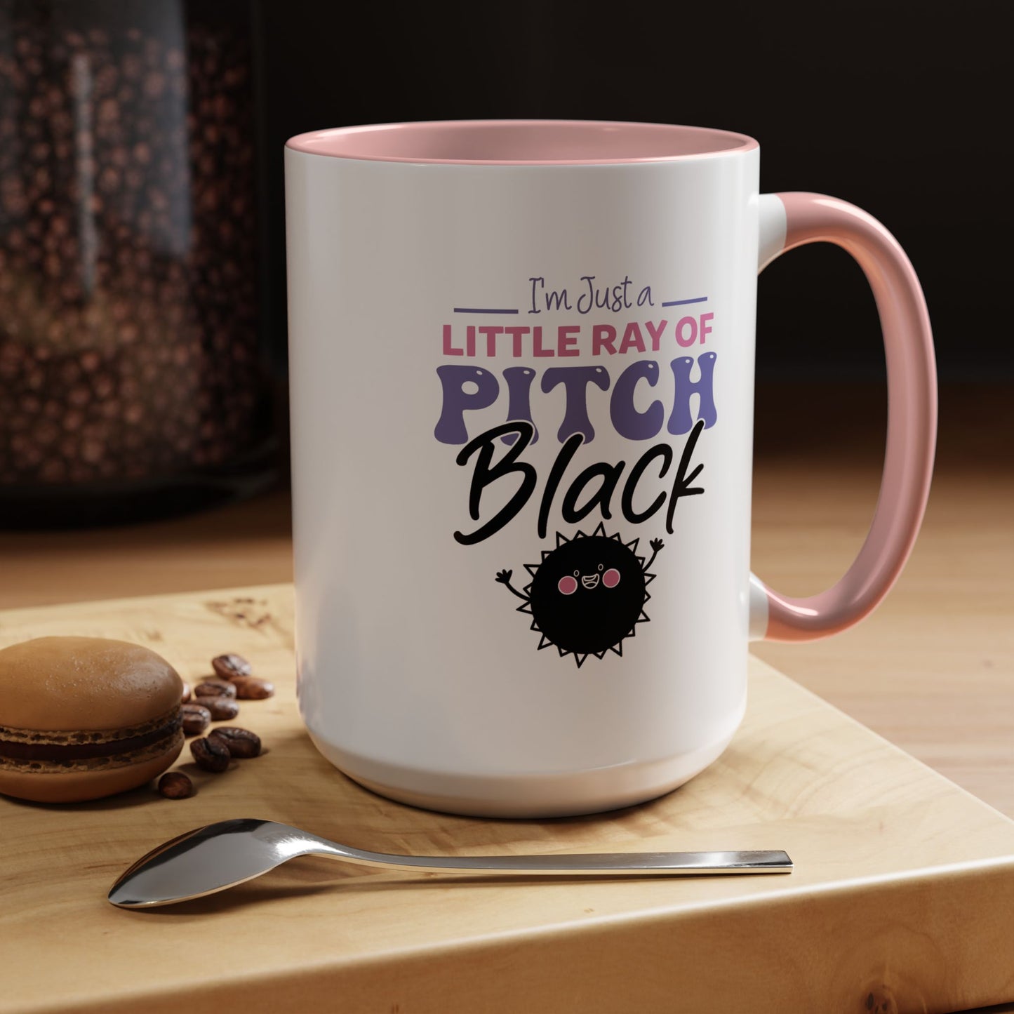 Humor Mug -I'm Just a Little Ray of Pitch Black