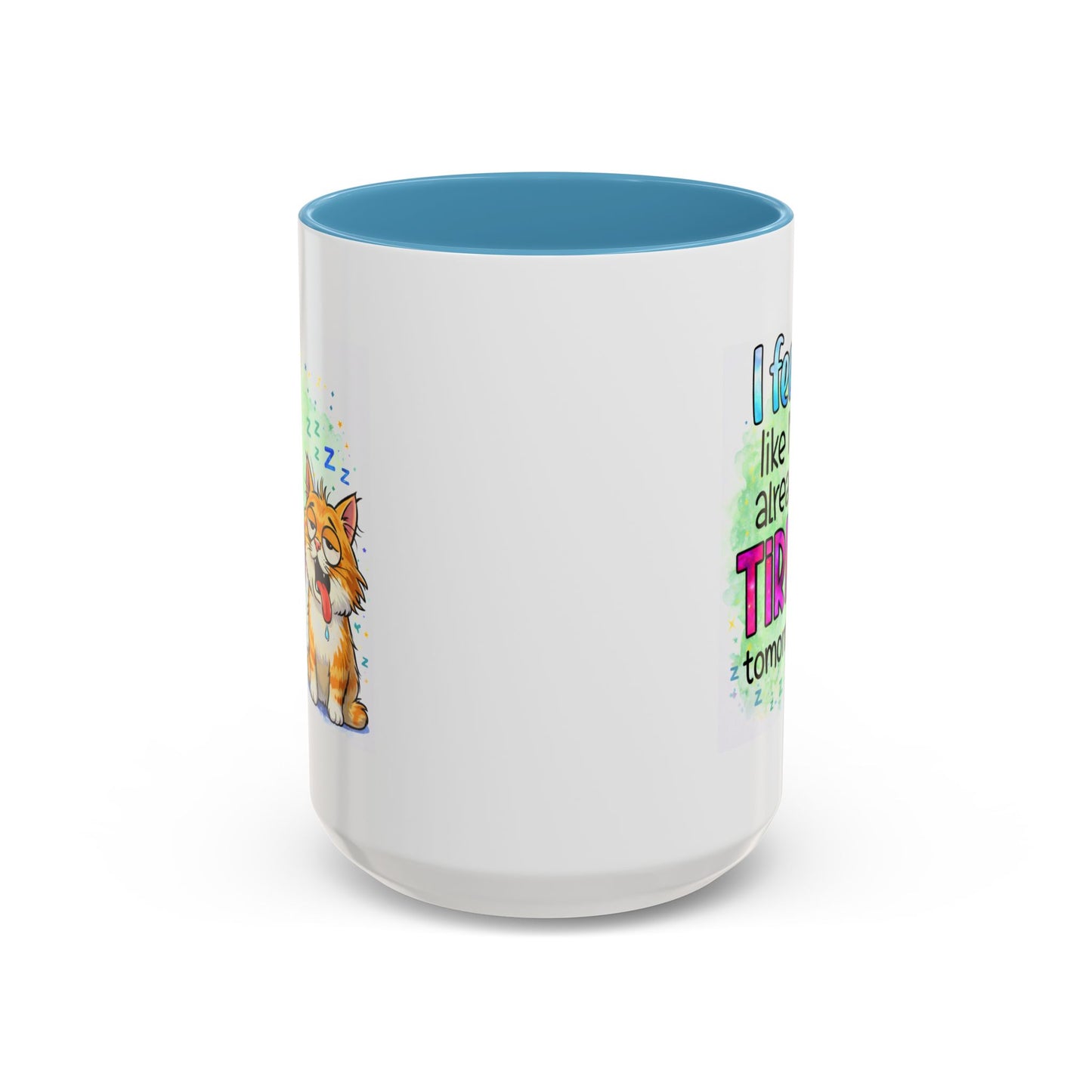 Humor Mug - I Feel Like I'm Already Tired Tomorrow