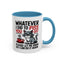 Humor Mug - Whatever I Did to Piss You Off