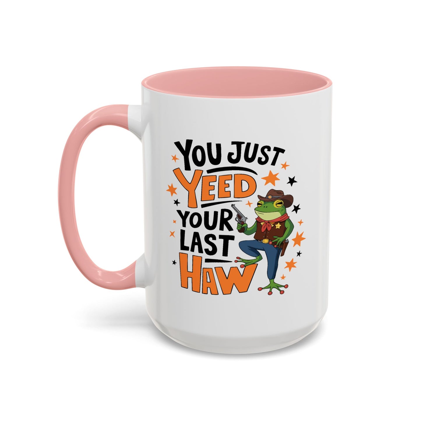 Humor Mug - You Just Yeed Your Last Haw