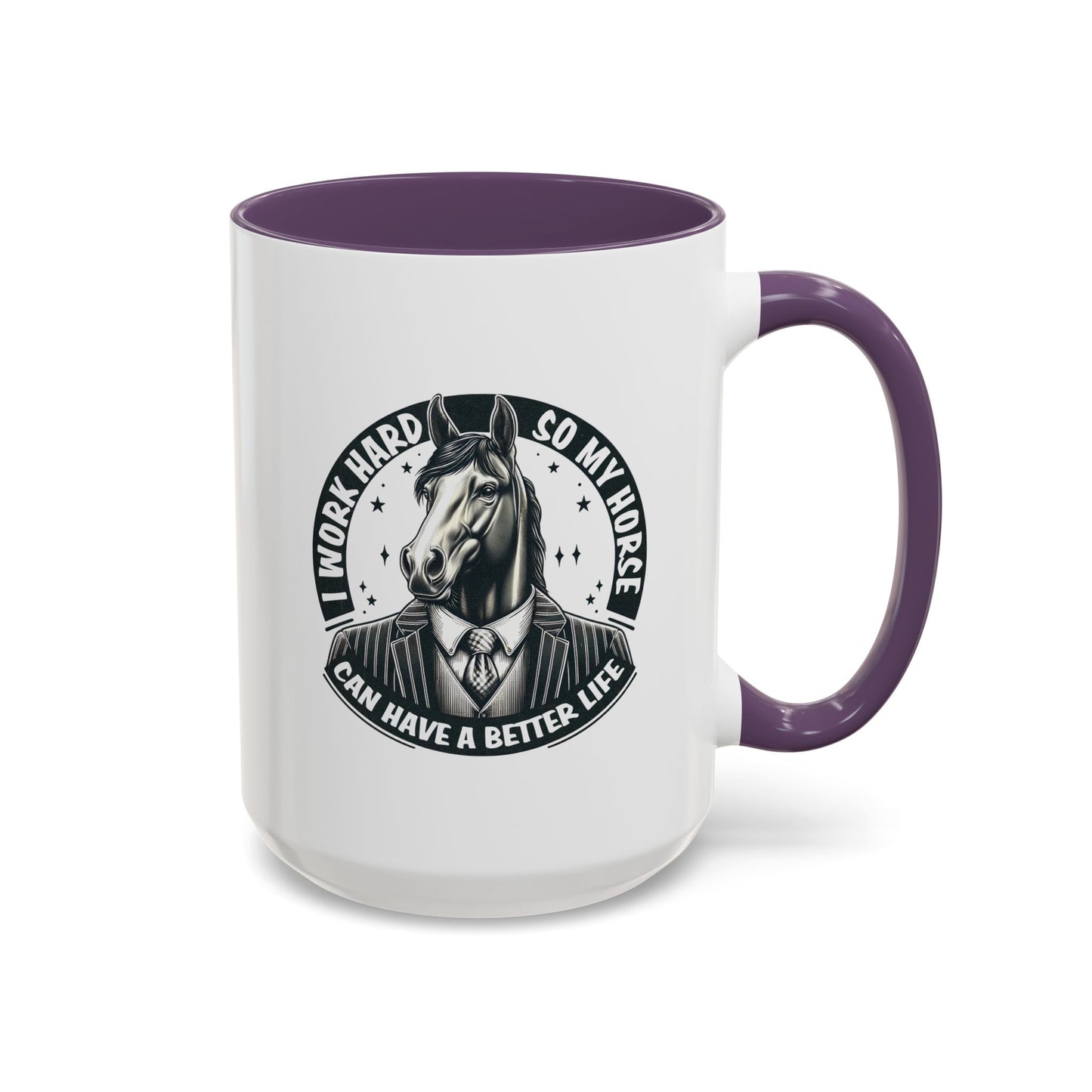Humor Mug - I Work Hard So My Horse