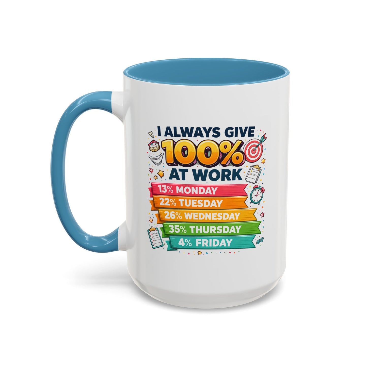 Humor Mug - I Always Give 100% At Work