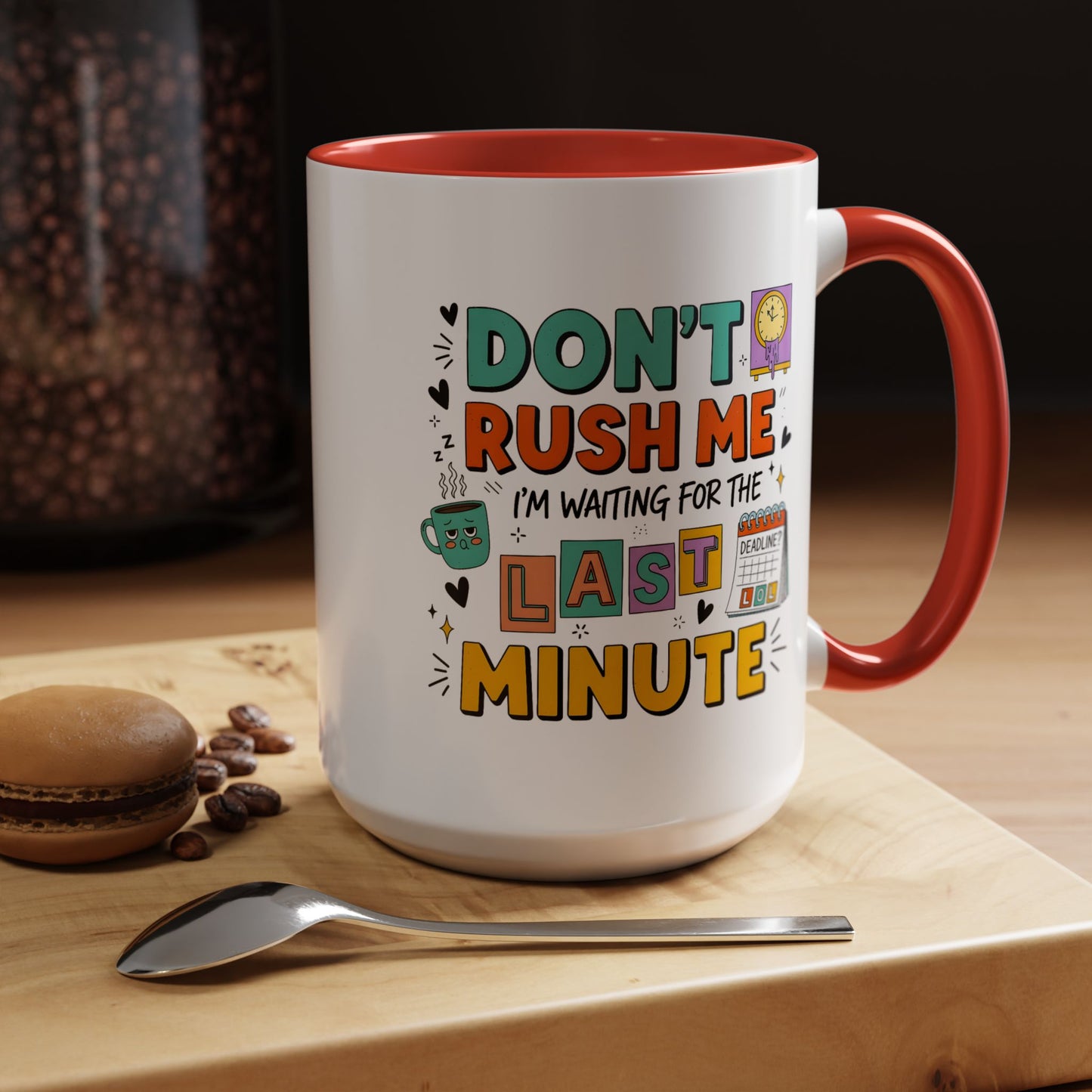 Humor Mug - Don't Rush Me