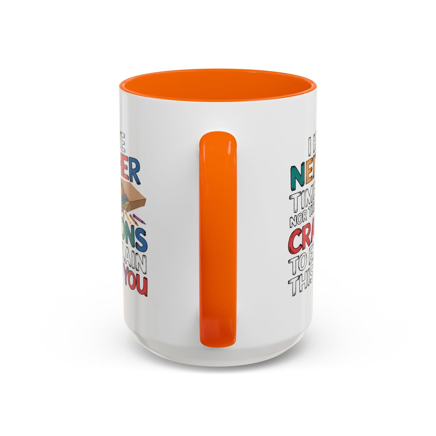 Adult Mug - I Have Neither The Time