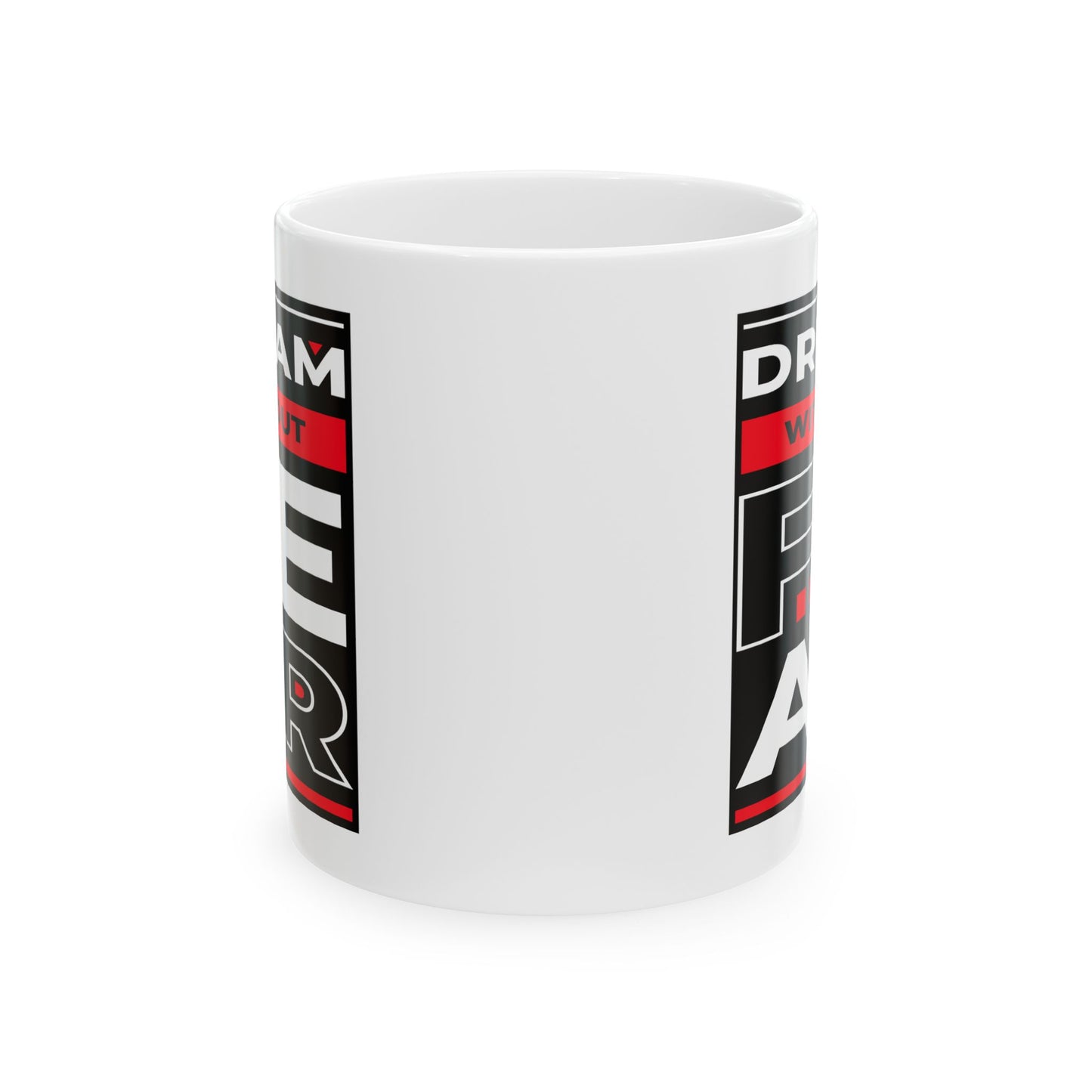 Motivation Mug - Dream Without Fear