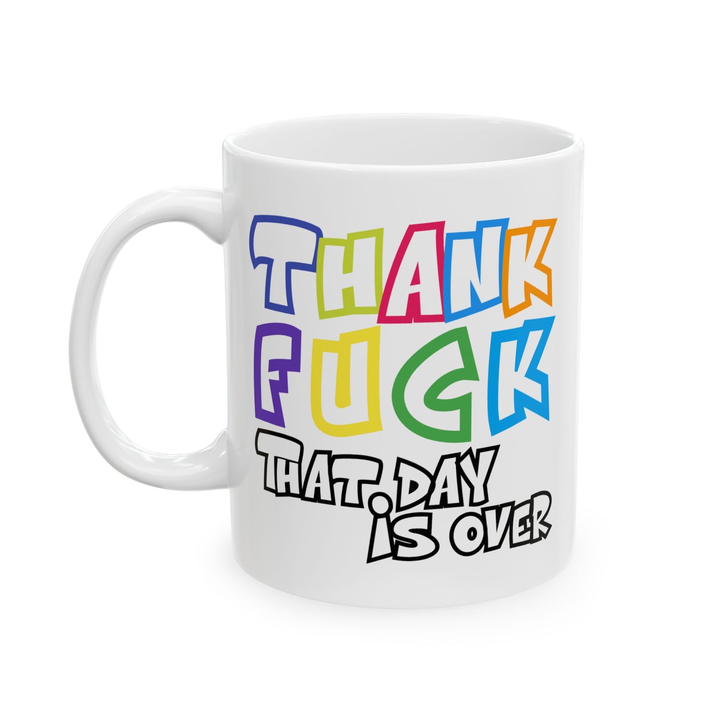 Adult Mug - Thank Fuck That Day is Over