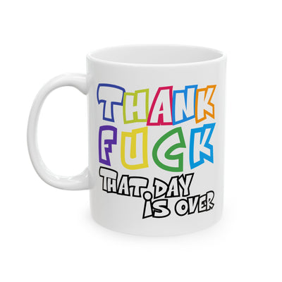Adult Mug - Thank Fuck That Day is Over