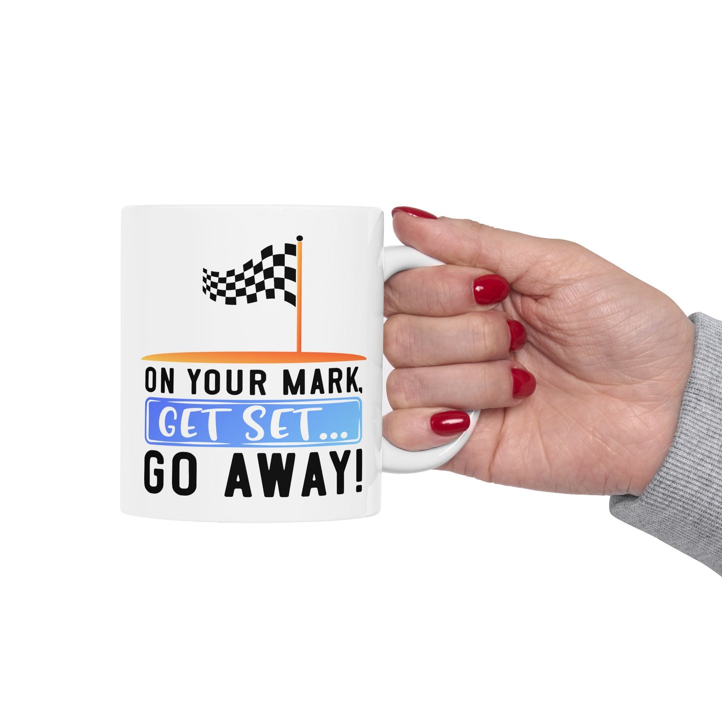 Humor Mug - On Your Mark Get Set