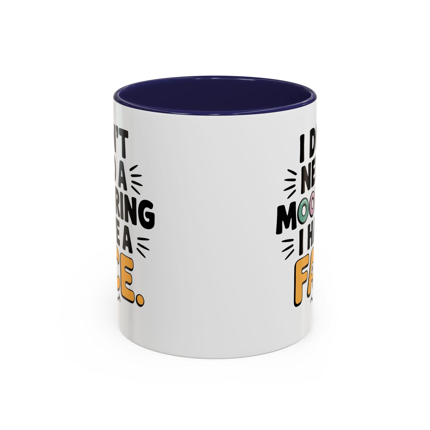 Humor Mug - I Don't Need a Mood Ring