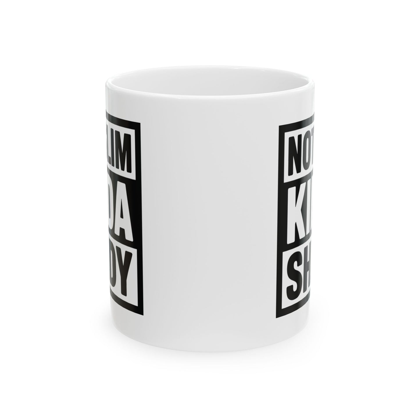 Humor Mug - Not Slim Kinda Shady