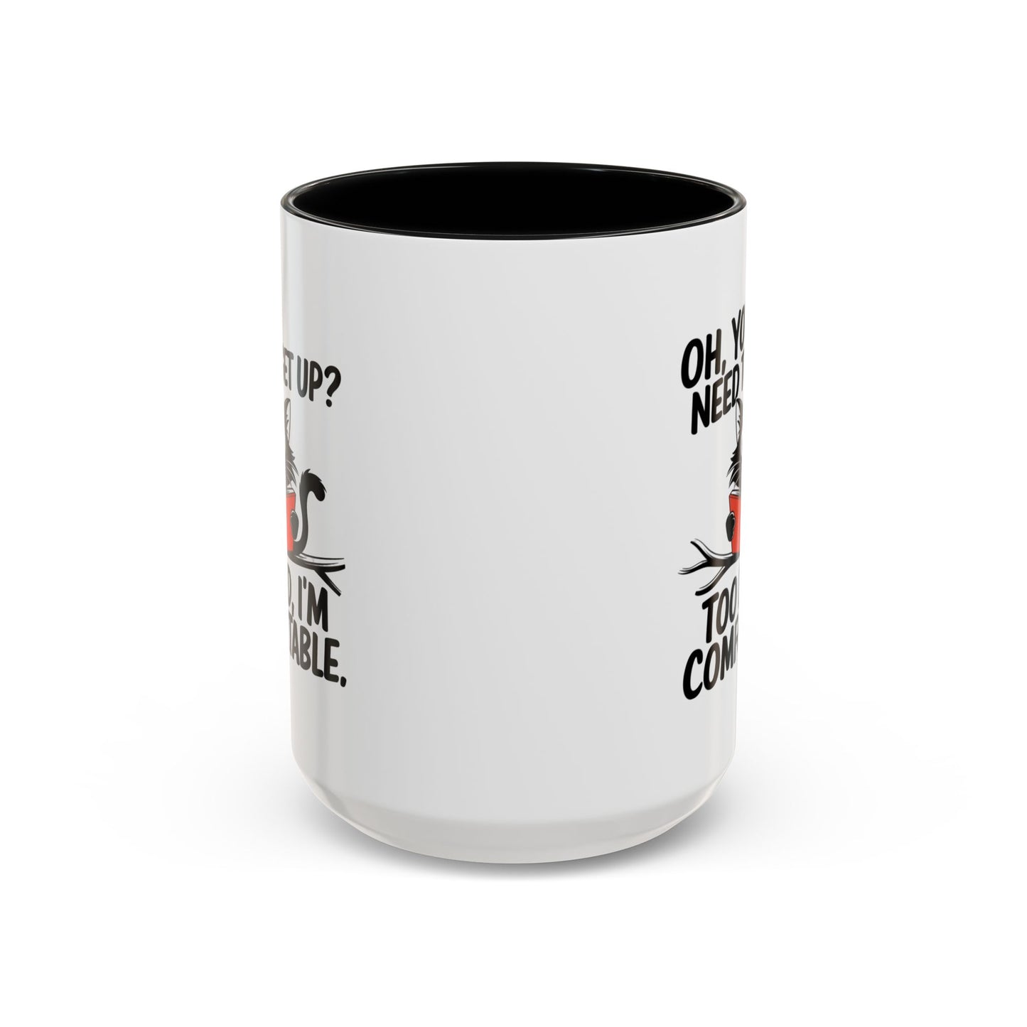Animal Mug - Oh, You Need To Get Up?