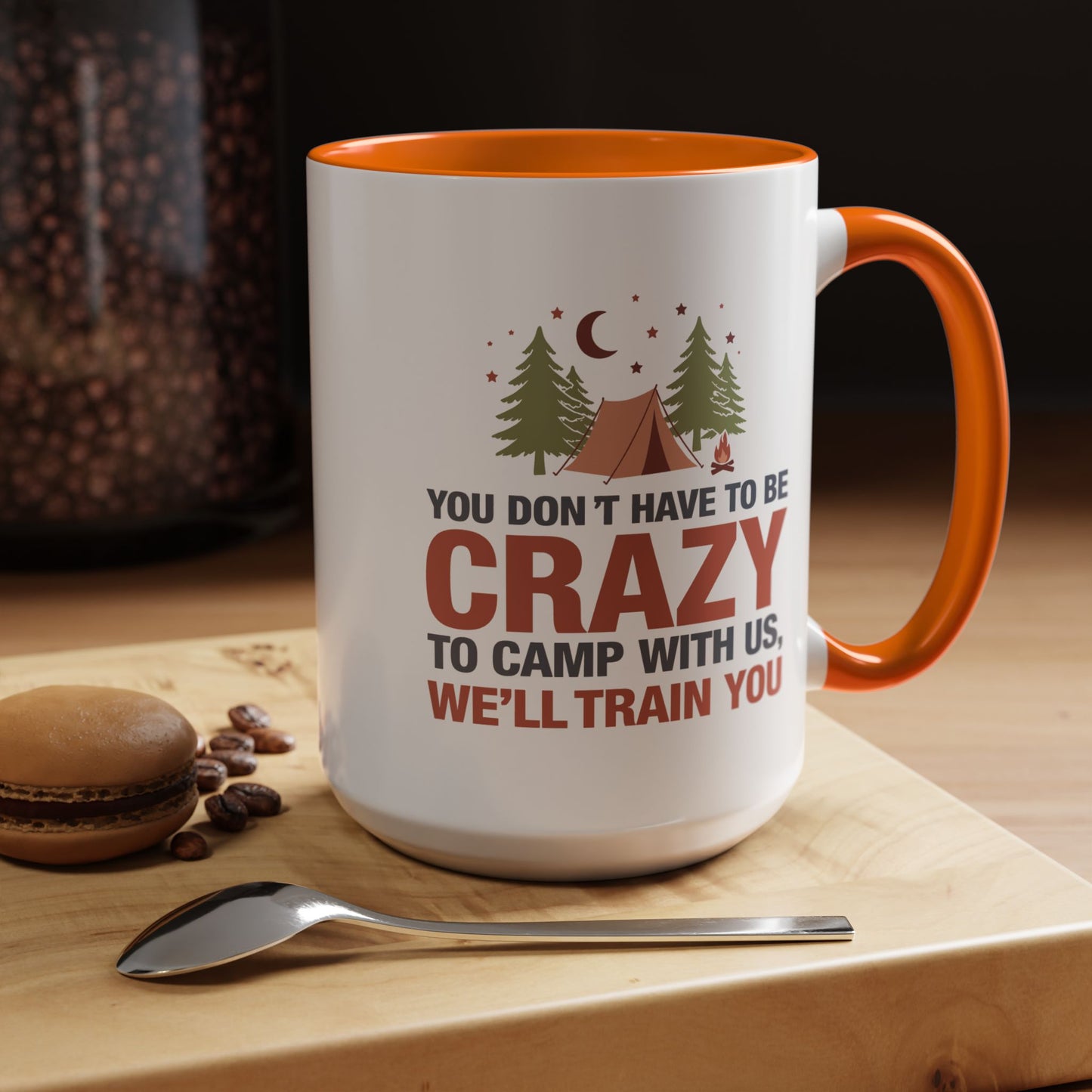 Humor Mug - You Don't Have to Be Crazy to Camp With Us