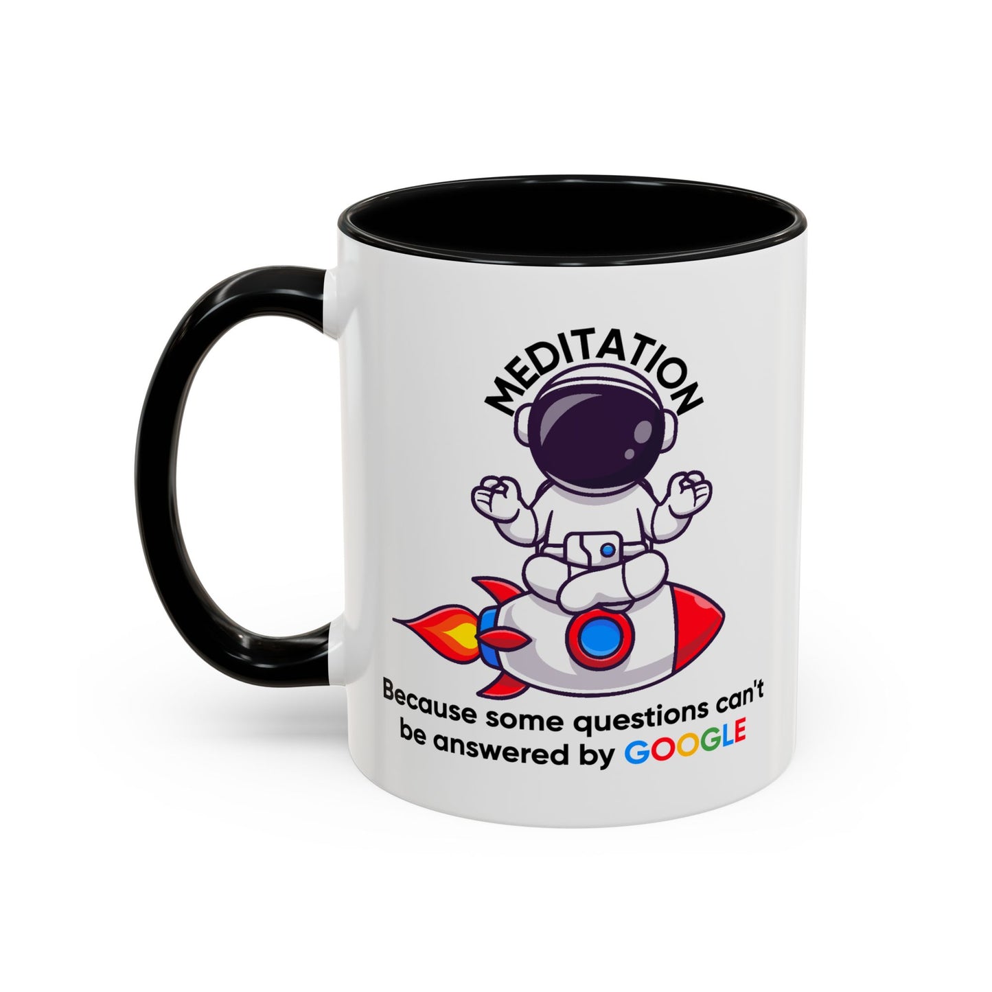 Humor Mug - Meditation Because Some Questions Can't Be Answered By Google