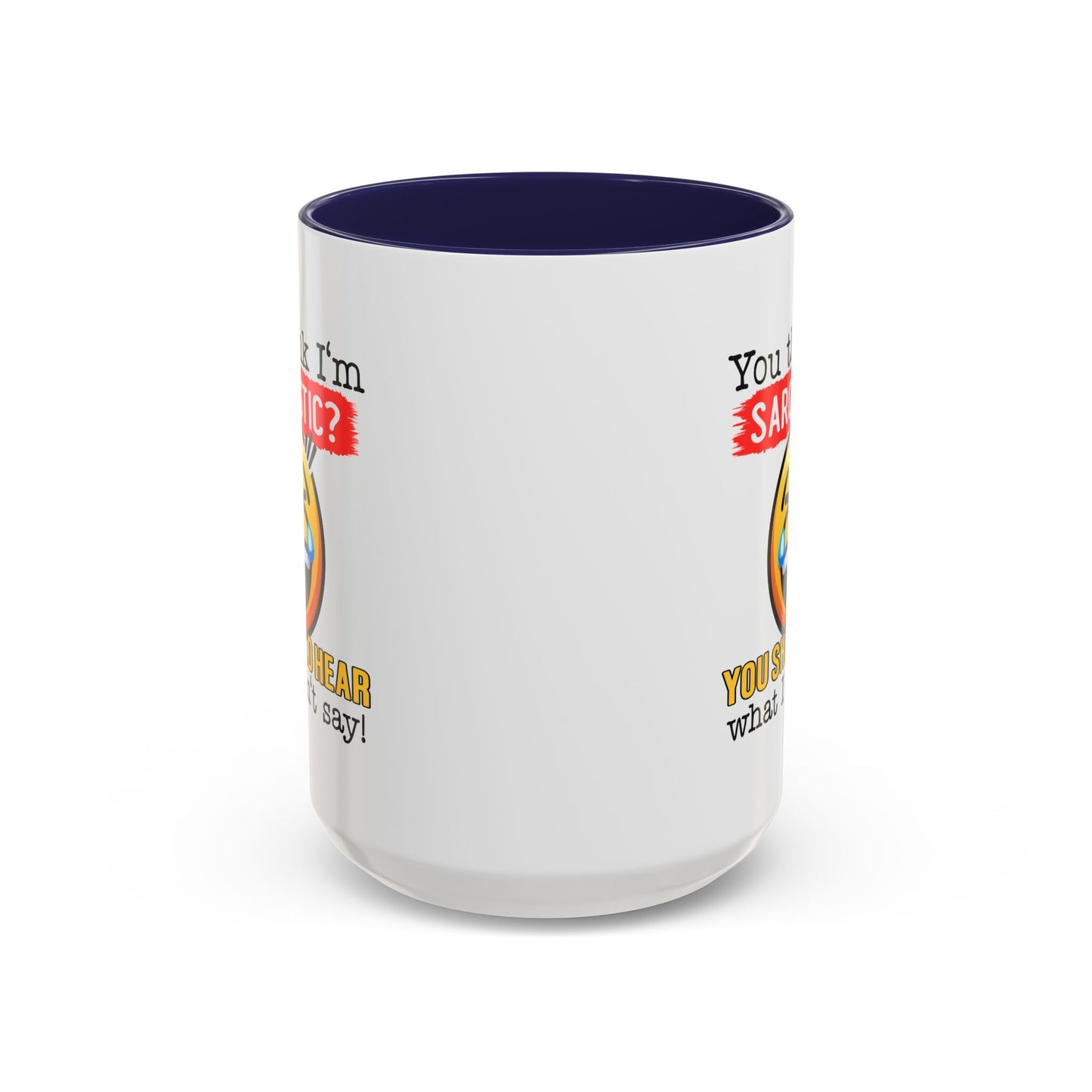 Humor Mug - You Think I'm Sarcastic Emoji