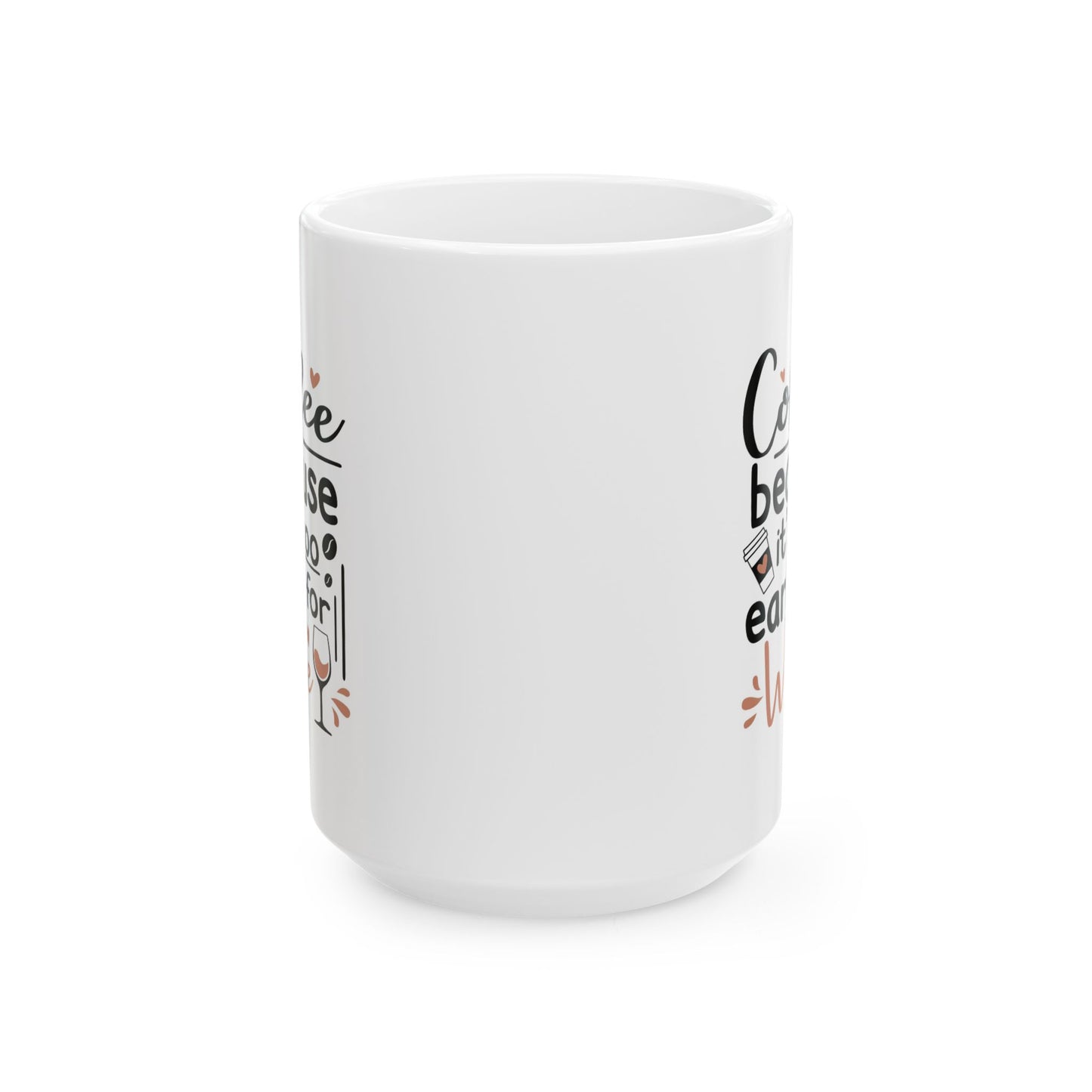 Humor Mug - Coffee Because It's Too Early