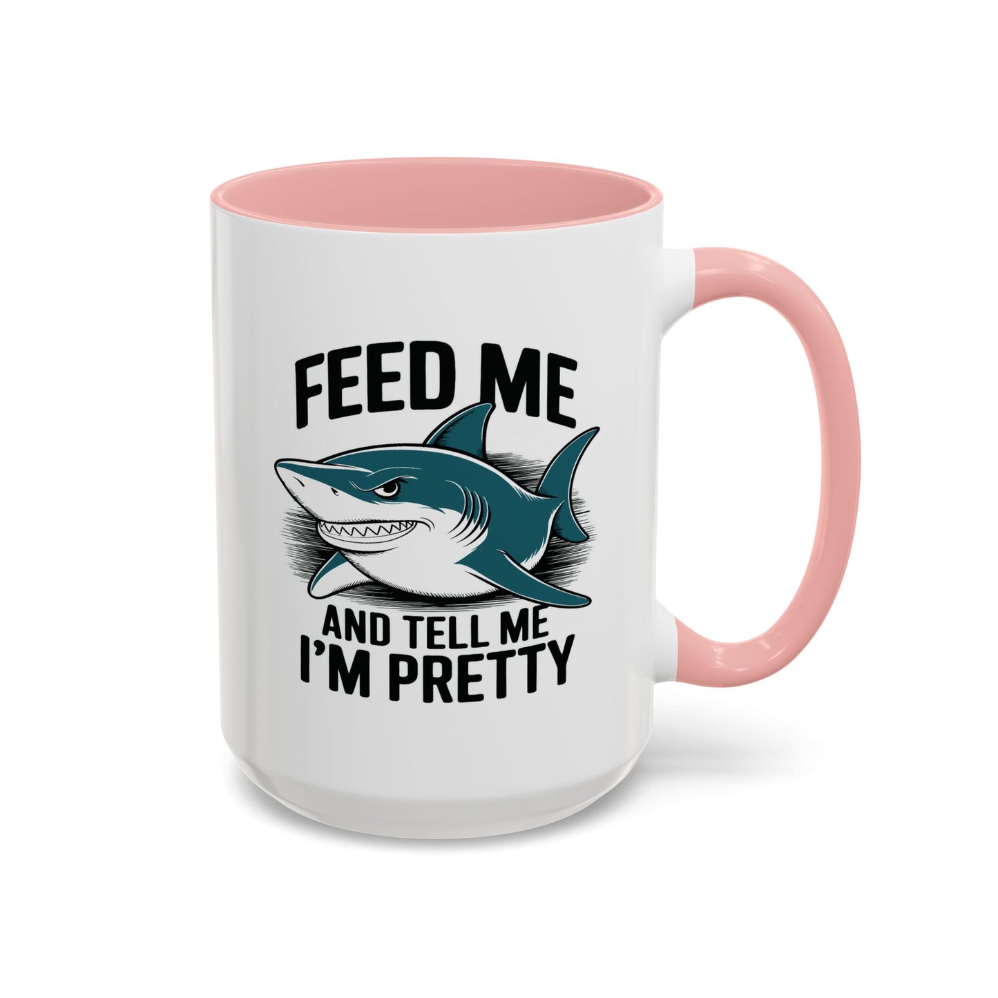 Humor Mug - Feed Me and Tell Me I'm Pretty Shark