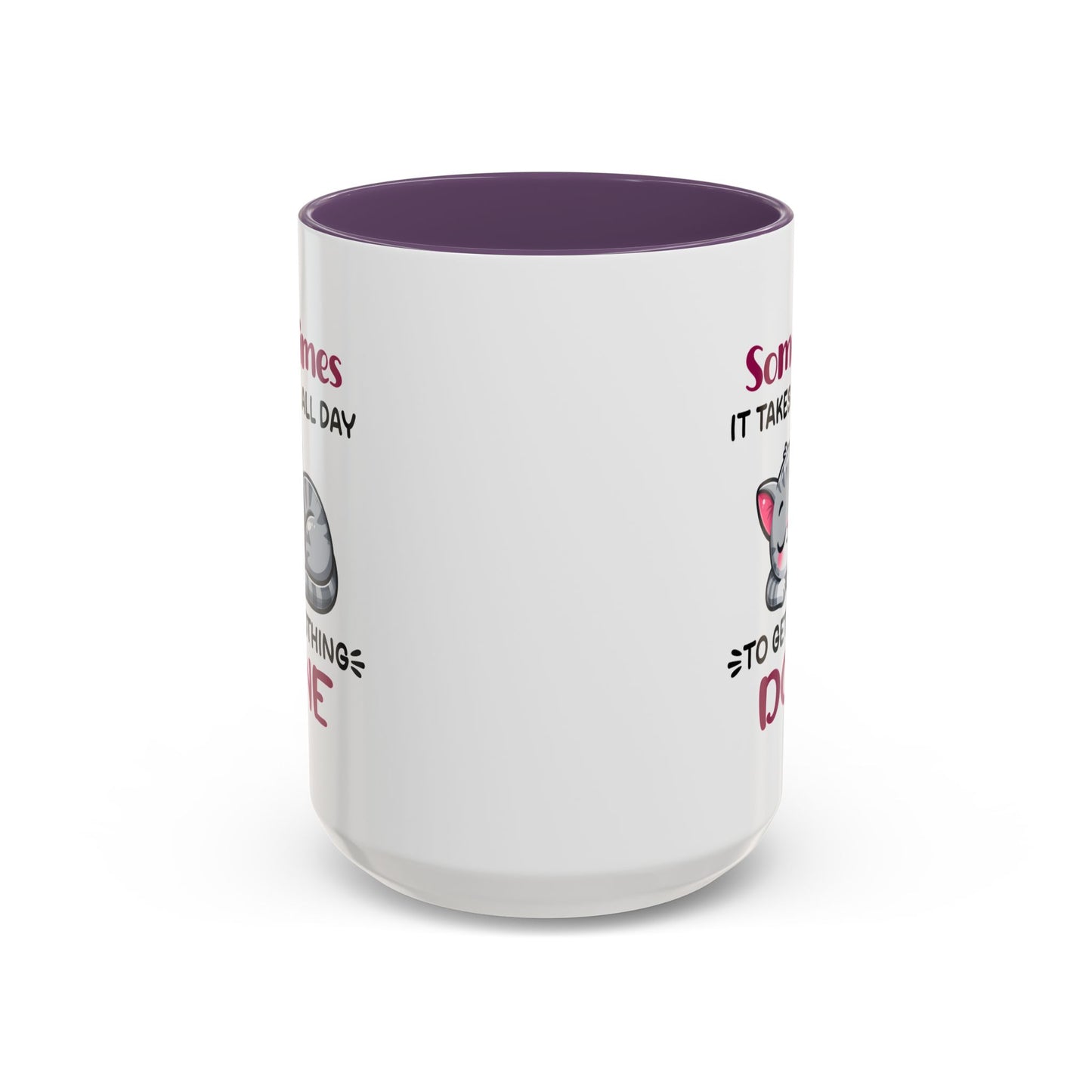 Humor Mug - Sometimes It Takes Me All Day