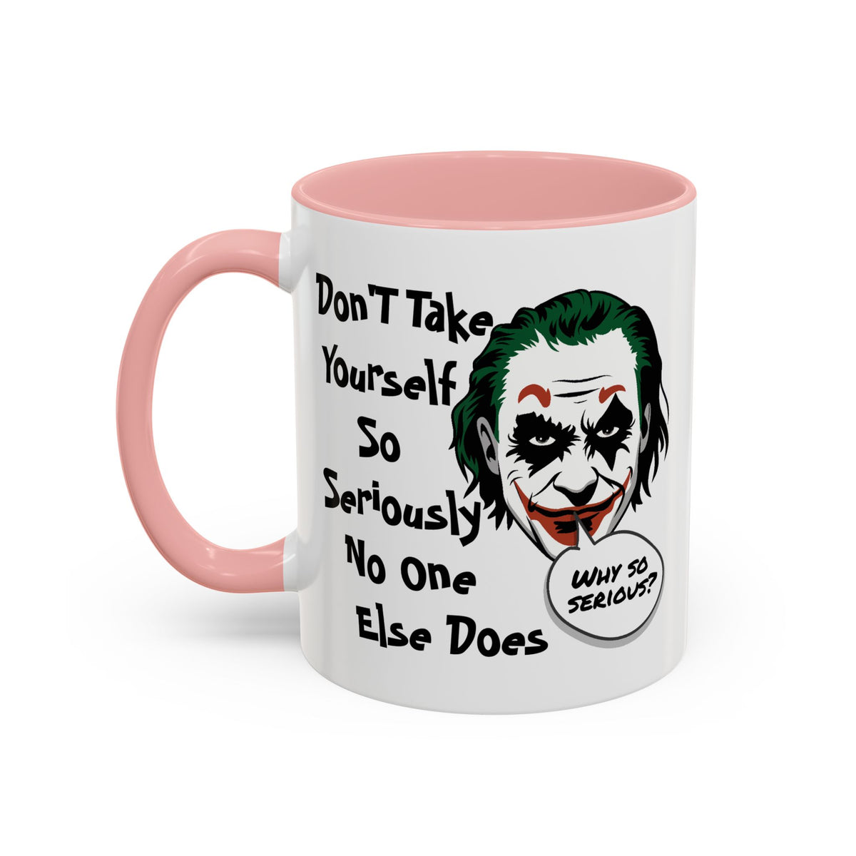 Humor Mug - Don't Take Yourself So Seriously