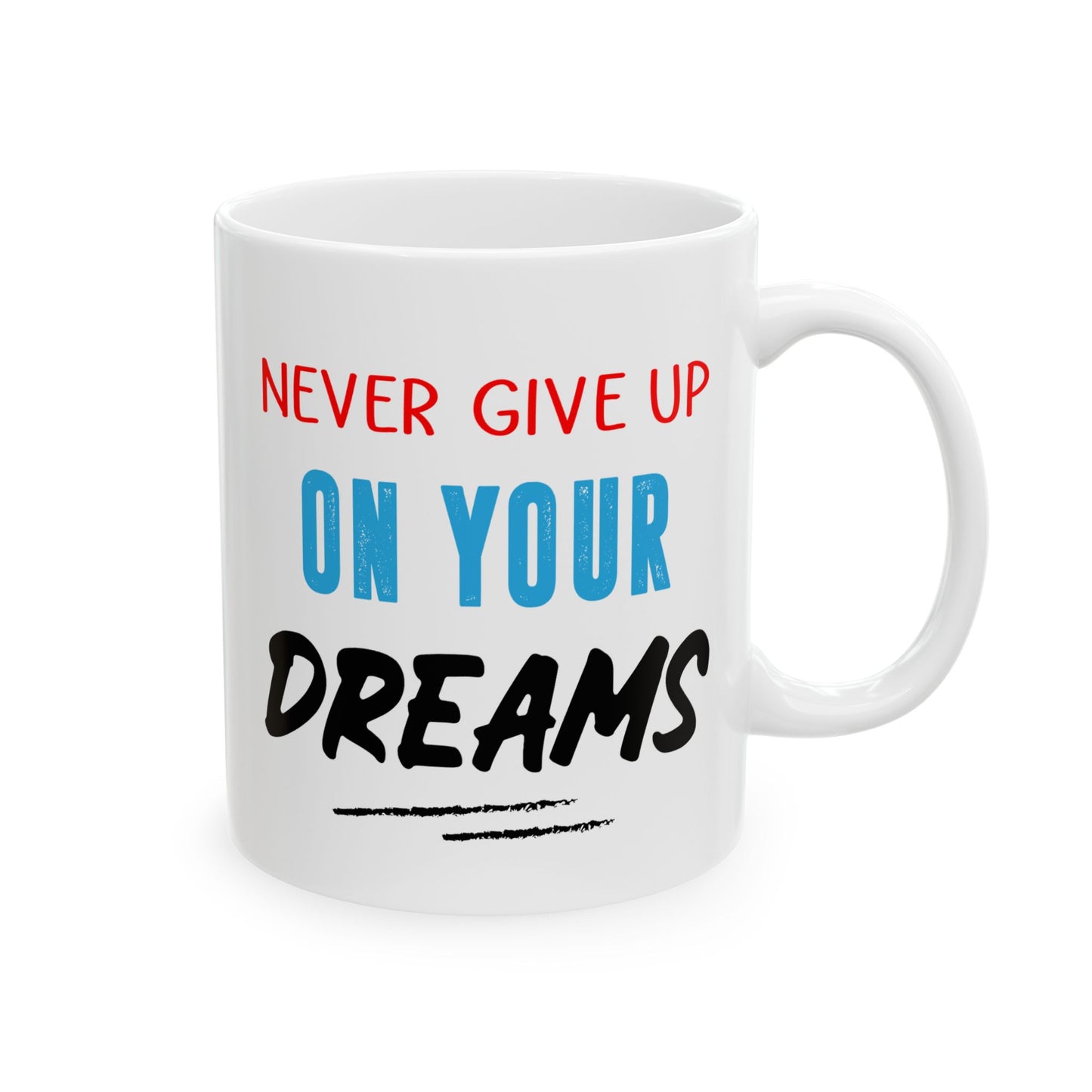 Motivation Mug - Never Give Up On Your Dreams