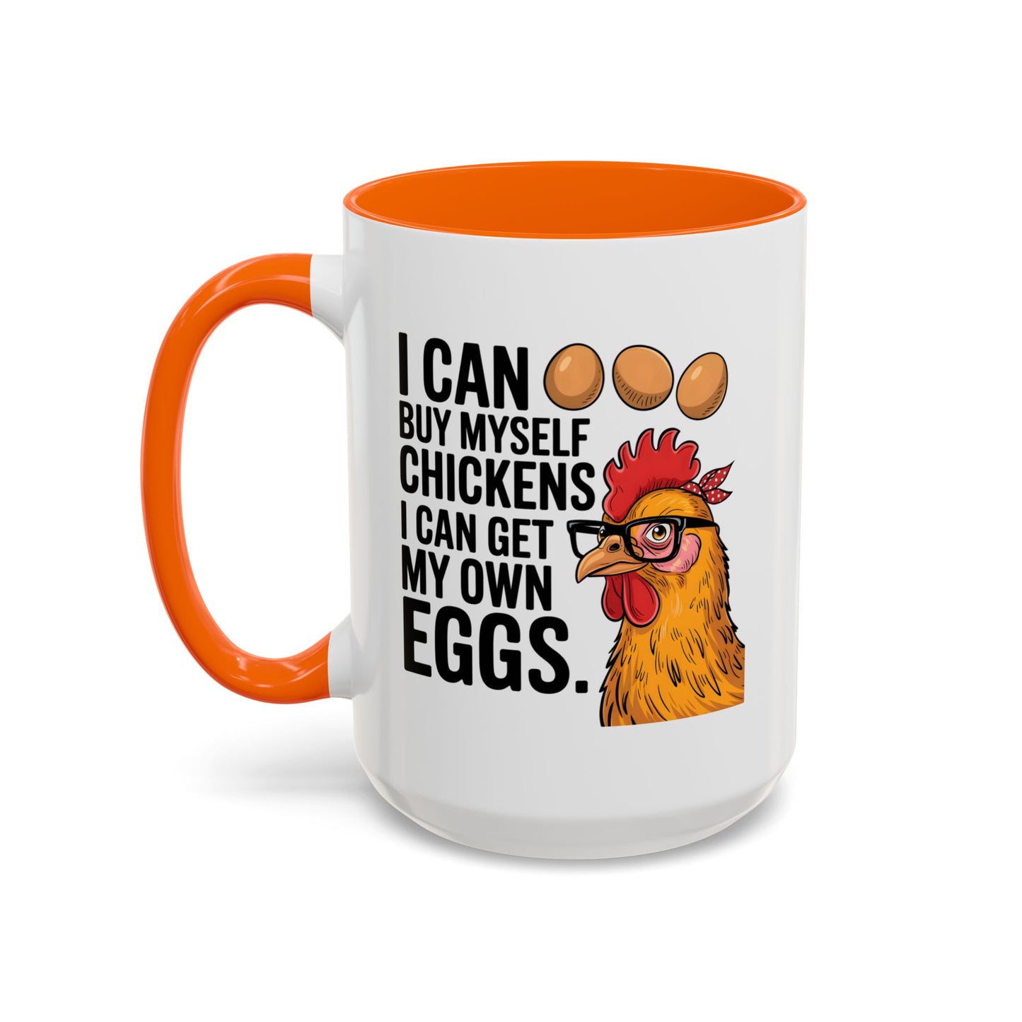 Humor Mug - I Can Buy Myself Chickens