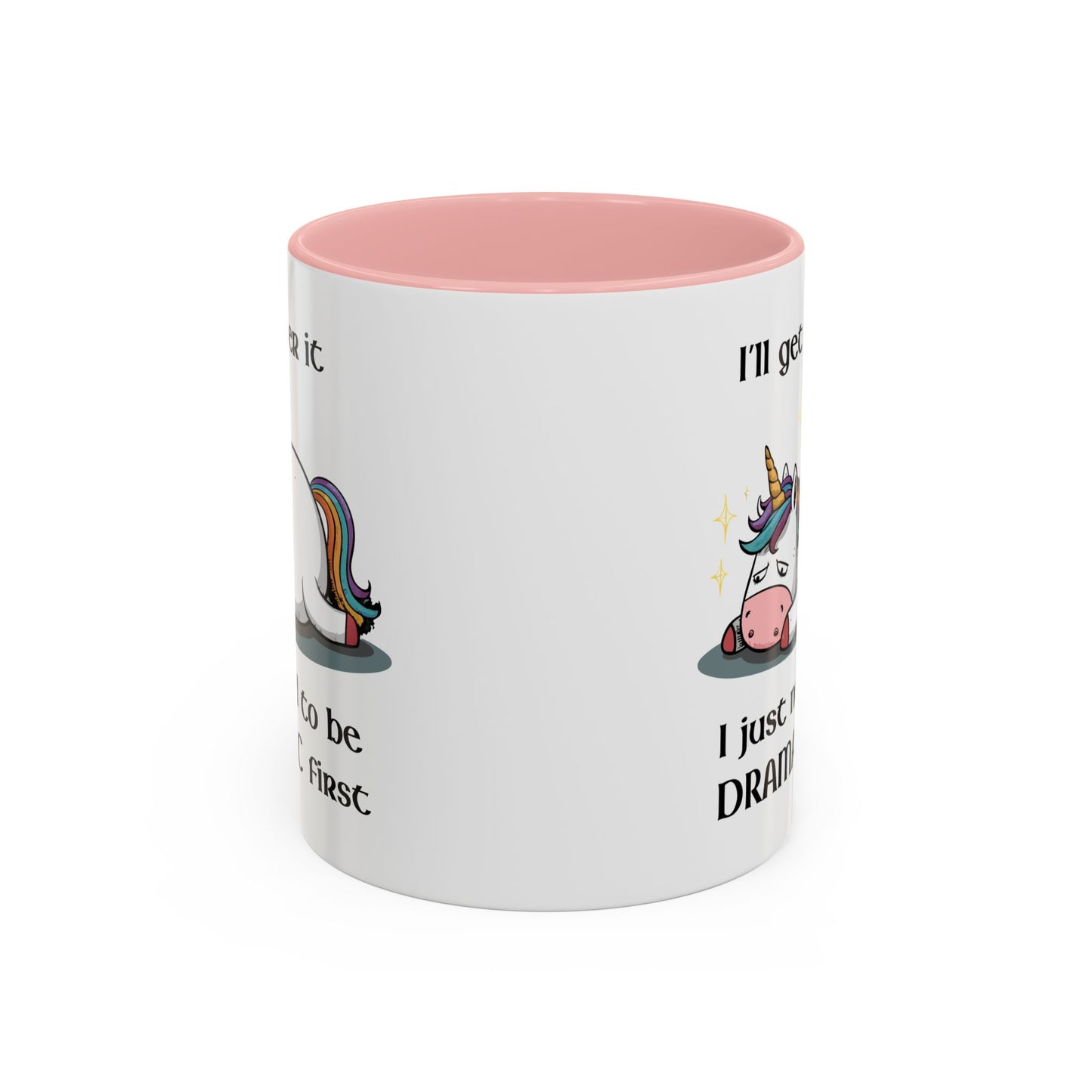 Humor Mug - I'll Get Over It Unicorn