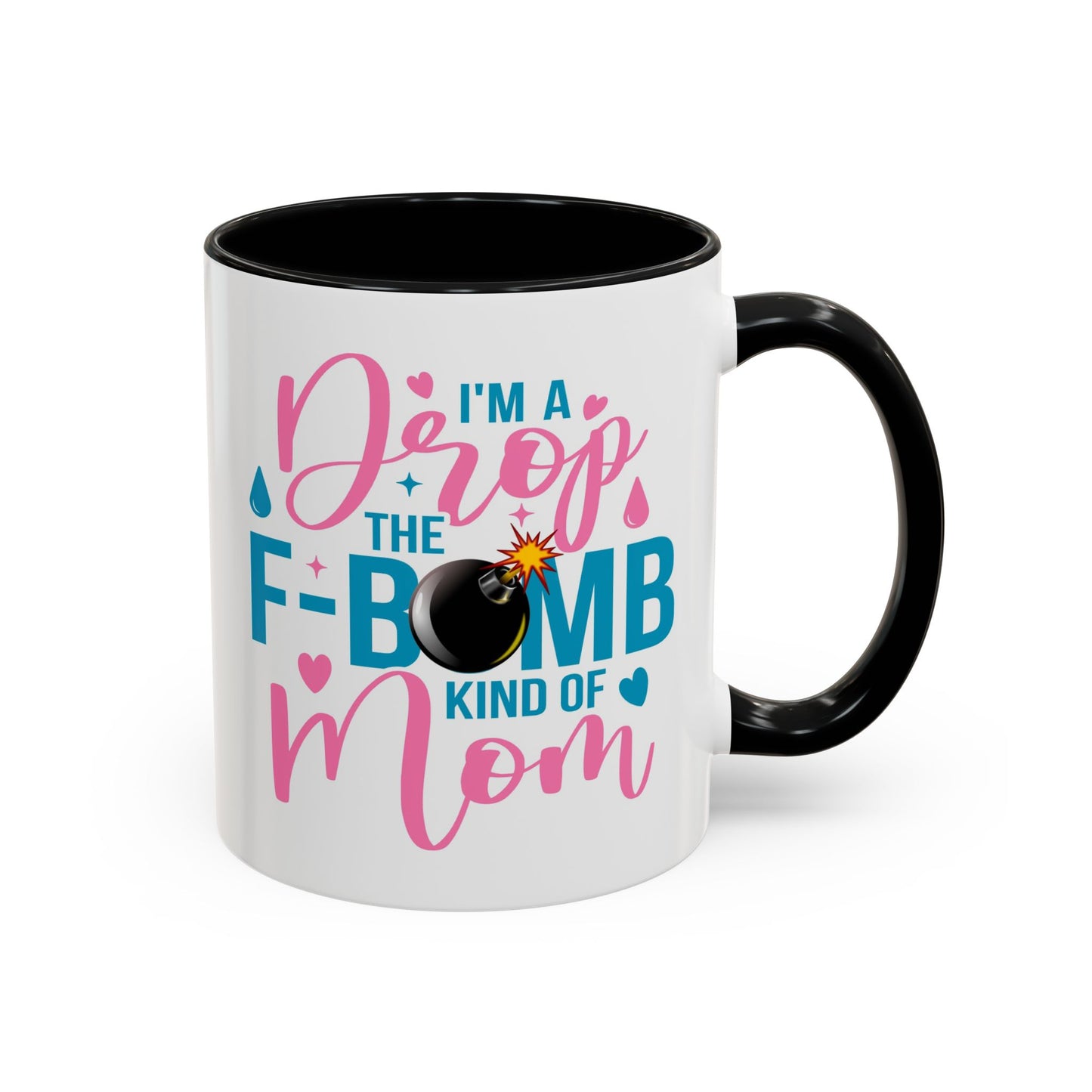 Humor Mug - I'm A Drop the F-Bomb Kind of Mom