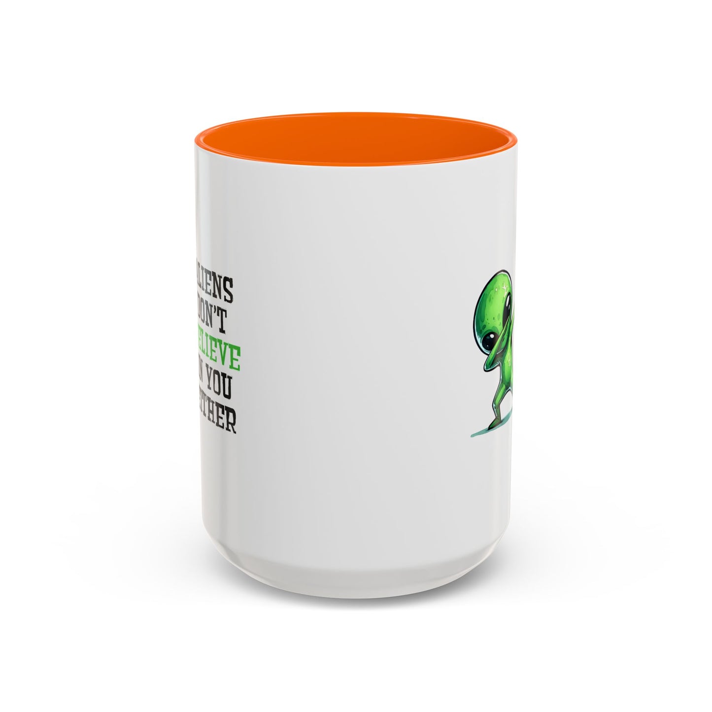 Alien Mug - Aliens Don't Believe In You Either