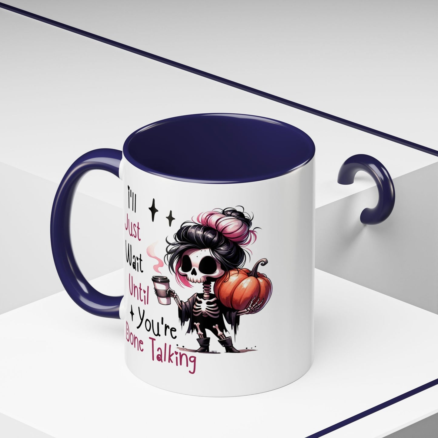 Humor Mug - I'll Just Have To Wait